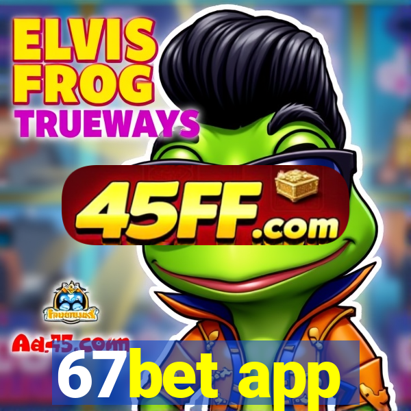 67bet app